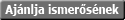 Aj�nlja ismer�s�nek